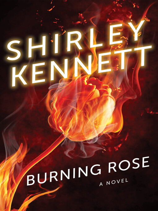 Title details for Burning Rose by Shirley  Kennett - Available
